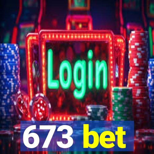 673 bet